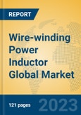 Wire-winding Power Inductor Global Market Insights 2023, Analysis and Forecast to 2028, by Manufacturers, Regions, Technology, Application, Product Type- Product Image
