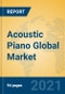 Acoustic Piano Global Market Insights 2021, Analysis and Forecast to 2026, by Manufacturers, Regions, Technology, Application, Product Type - Product Image