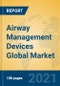 Airway Management Devices Global Market Insights 2021, Analysis and Forecast to 2026, by Manufacturers, Regions, Technology, Application - Product Image