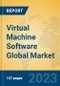 Virtual Machine Software Global Market Insights 2023, Analysis and Forecast to 2028, by Market Participants, Regions, Technology, Application, Product Type - Product Image