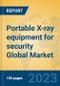 Portable X-ray equipment for security Global Market Insights 2023, Analysis and Forecast to 2028, by Manufacturers, Regions, Technology, Application, Product Type - Product Image