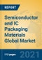 Semiconductor and IC Packaging Materials Global Market Insights 2021, Analysis and Forecast to 2026, by Manufacturers, Regions, Technology, Application, Product Type - Product Image
