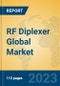 RF Diplexer Global Market Insights 2023, Analysis and Forecast to 2028, by Manufacturers, Regions, Technology, Application, Product Type - Product Image