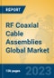 RF Coaxial Cable Assemblies Global Market Insights 2023, Analysis and Forecast to 2028, by Manufacturers, Regions, Technology, Product Type - Product Image