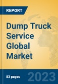 Dump Truck Service Global Market Insights 2023, Analysis and Forecast to 2028, by Market Participants, Regions, Technology, Application, Product Type- Product Image