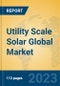 Utility Scale Solar Global Market Insights 2023, Analysis and Forecast to 2028, by Manufacturers, Regions, Technology, Application, Product Type - Product Thumbnail Image
