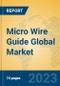 Micro Wire Guide Global Market Insights 2023, Analysis and Forecast to 2028, by Manufacturers, Regions, Technology, Application, Product Type - Product Thumbnail Image