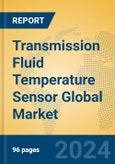 Transmission Fluid Temperature Sensor Global Market Insights 2024, Analysis and Forecast to 2029, by Manufacturers, Regions, Technology, Application- Product Image