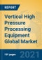 Vertical High Pressure Processing Equipment Global Market Insights 2021, Analysis and Forecast to 2026, by Manufacturers, Regions, Technology, Application, Product Type - Product Thumbnail Image