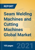 Seam Welding Machines and Cutting Machines Global Market Insights 2021, Analysis and Forecast to 2026, by Manufacturers, Regions, Technology, Application, Product Type- Product Image
