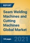 Seam Welding Machines and Cutting Machines Global Market Insights 2021, Analysis and Forecast to 2026, by Manufacturers, Regions, Technology, Application, Product Type - Product Thumbnail Image