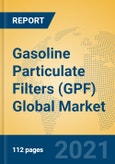 Gasoline Particulate Filters (GPF) Global Market Insights 2021, Analysis and Forecast to 2026, by Manufacturers, Regions, Technology, Application, Product Type- Product Image