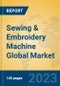 Sewing & Embroidery Machine Global Market Insights 2023, Analysis and Forecast to 2028, by Manufacturers, Regions, Technology, Application, Product Type - Product Image