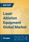 Laser Ablation Equipment Global Market Insights 2024, Analysis and Forecast to 2029, by Manufacturers, Regions, Technology, Application - Product Image