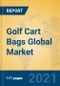 Golf Cart Bags Global Market Insights 2021, Analysis and Forecast to 2026, by Manufacturers, Regions, Technology, Application, Product Type - Product Thumbnail Image