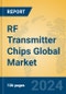 RF Transmitter Chips Global Market Insights 2024, Analysis and Forecast to 2029, by Manufacturers, Regions, Technology - Product Image