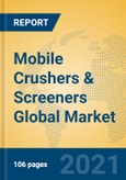 Mobile Crushers & Screeners Global Market Insights 2021, Analysis and Forecast to 2026, by Manufacturers, Regions, Technology, Application, Product Type- Product Image