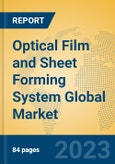 Optical Film and Sheet Forming System Global Market Insights 2023, Analysis and Forecast to 2028, by Manufacturers, Regions, Technology, Application, Product Type- Product Image