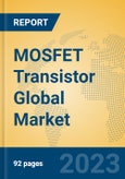 MOSFET Transistor Global Market Insights 2023, Analysis and Forecast to 2028, by Manufacturers, Regions, Technology, Product Type- Product Image