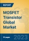 MOSFET Transistor Global Market Insights 2023, Analysis and Forecast to 2028, by Manufacturers, Regions, Technology, Product Type - Product Image