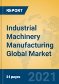 Industrial Machinery Manufacturing Global Market Insights 2021, Analysis and Forecast to 2026, by Manufacturers, Regions, Technology, Application, Product Type- Product Image