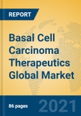 Basal Cell Carcinoma Therapeutics Global Market Insights 2021, Analysis and Forecast to 2026, by Manufacturers, Regions, Technology, Application, Product Type- Product Image