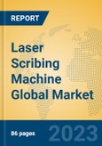 Laser Scribing Machine Global Market Insights 2023, Analysis and Forecast to 2028, by Manufacturers, Regions, Technology, Application, Product Type- Product Image