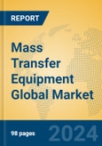 Mass Transfer Equipment Global Market Insights 2024, Analysis and Forecast to 2029, by Manufacturers, Regions, Technology, Application, Product Type- Product Image
