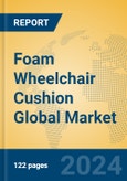 Foam Wheelchair Cushion Global Market Insights 2024, Analysis and Forecast to 2029, by Manufacturers, Regions, Technology, Application- Product Image