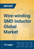 Wire-winding SMD Inductor Global Market Insights 2023, Analysis and Forecast to 2028, by Manufacturers, Regions, Technology, Application, Product Type- Product Image