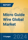 Micro Guide Wire Global Market Insights 2024, Analysis and Forecast to 2029, by Manufacturers, Regions, Technology, Application- Product Image
