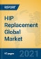 HIP Replacement Global Market Insights 2021, Analysis and Forecast to 2026, by Manufacturers, Regions, Technology, Application, Product Type - Product Image