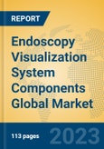 Endoscopy Visualization System Components Global Market Insights 2023, Analysis and Forecast to 2028, by Manufacturers, Regions, Technology, Application, Product Type- Product Image