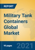 Military Tank Containers Global Market Insights 2021, Analysis and Forecast to 2026, by Manufacturers, Regions, Technology, Application, Product Type- Product Image