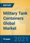 Military Tank Containers Global Market Insights 2021, Analysis and Forecast to 2026, by Manufacturers, Regions, Technology, Application, Product Type - Product Thumbnail Image