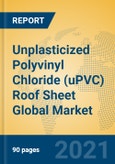 Unplasticized Polyvinyl Chloride (uPVC) Roof Sheet Global Market Insights 2021, Analysis and Forecast to 2026, by Manufacturers, Regions, Technology, Application, Product Type- Product Image