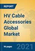 HV Cable Accessories Global Market Insights 2021, Analysis and Forecast to 2026, by Manufacturers, Regions, Technology, Application, Product Type- Product Image