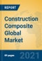 Construction Composite Global Market Insights 2021, Analysis and Forecast to 2026, by Manufacturers, Regions, Technology, Application, Product Type - Product Thumbnail Image