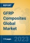 GFRP Composites Global Market Insights 2023, Analysis and Forecast to 2028, by Manufacturers, Regions, Technology, Product Type - Product Image