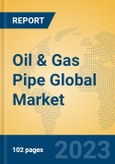 Oil & Gas Pipe Global Market Insights 2023, Analysis and Forecast to 2028, by Manufacturers, Regions, Technology, Application, Product Type- Product Image