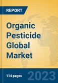 Organic Pesticide Global Market Insights 2023, Analysis and Forecast to 2028, by Manufacturers, Regions, Technology, Application, Product Type- Product Image