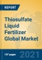 Thiosulfate Liquid Fertilizer Global Market Insights 2021, Analysis and Forecast to 2026, by Manufacturers, Regions, Technology, Application, Product Type - Product Image