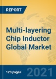 Multi-layering Chip Inductor Global Market Insights 2021, Analysis and Forecast to 2026, by Manufacturers, Regions, Technology, Application, Product Type- Product Image