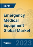 Emergency Medical Equipment Global Market Insights 2023, Analysis and Forecast to 2028, by Manufacturers, Regions, Technology, Application, Product Type- Product Image
