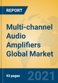 Multi-channel Audio Amplifiers Global Market Insights 2021, Analysis and Forecast to 2026, by Manufacturers, Regions, Technology, Application, Product Type- Product Image