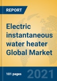 Electric instantaneous water heater Global Market Insights 2021, Analysis and Forecast to 2026, by Manufacturers, Regions, Technology, Application, Product Type- Product Image