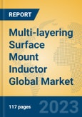 Multi-layering Surface Mount Inductor Global Market Insights 2023, Analysis and Forecast to 2028, by Manufacturers, Regions, Technology, Application, Product Type- Product Image