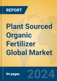 Plant Sourced Organic Fertilizer Global Market Insights 2024, Analysis and Forecast to 2029, by Market Participants, Regions, Technology, Application, Product Type- Product Image
