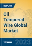 Oil Tempered Wire Global Market Insights 2023, Analysis and Forecast to 2028, by Manufacturers, Regions, Technology, Application, Product Type- Product Image