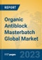 Organic Antiblock Masterbatch Global Market Insights 2021, Analysis and Forecast to 2026, by Manufacturers, Regions, Technology, Application, Product Type - Product Image